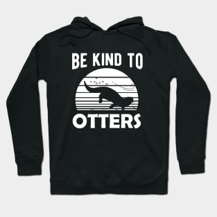 Otter - Be kind to otters Hoodie